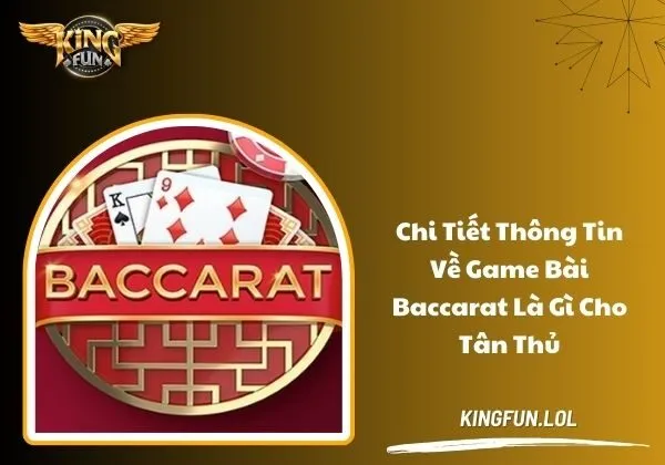 Chi tiết thông tin về game bài Baccarat là gì cho tân thủ 1 baccarat là gì