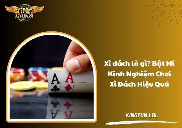 Xì dách là gì? Bật mí kinh nghiệm chơi xì dách hiệu quả 1 Xì dách là gì